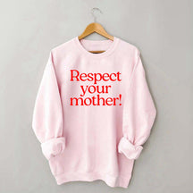 Respect Your Mother Earth Sweatshirt