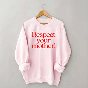 Respect Your Mother Earth Sweatshirt