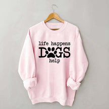Life Happens Dogs Help Puppy Love Sweatshirt