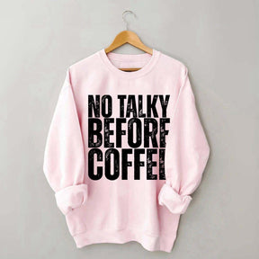 No Talky Before Coffee Sweatshirt