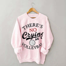 There's No Crying In Volleyball Sweatshirt
