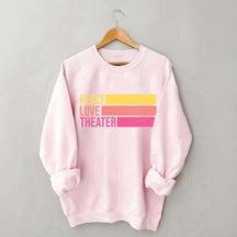 Peace Love Theater Teacher Gift Sweatshirt