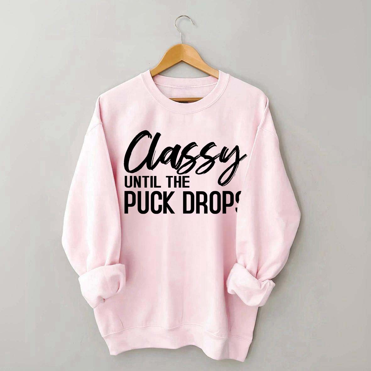 Classy Until The Puck Drops Hockey Mom Sweatshirt