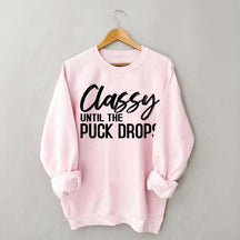 Classy Until The Puck Drops Hockey Mom Sweatshirt