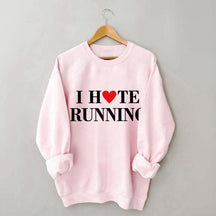I Hate Running Heart Sweatshirt