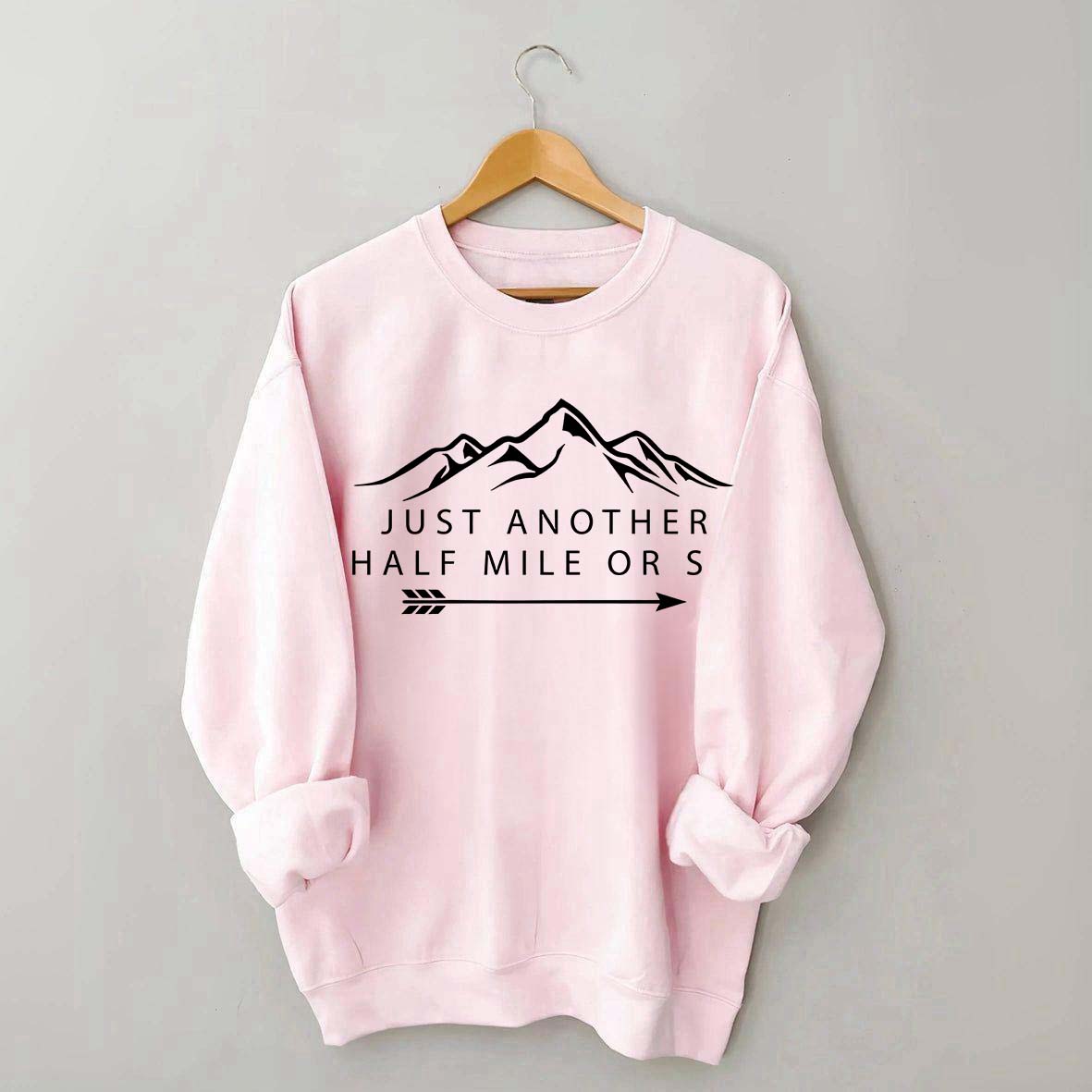 Just Another Half Mile or So Sweatshirt