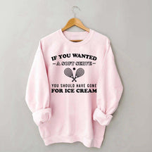 Funny Tennis If You Wanted A Soft Serve Sweatshirt