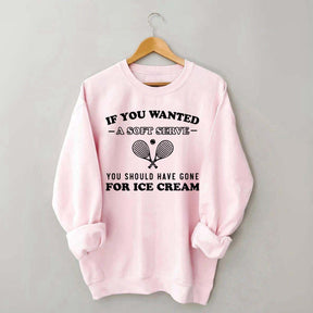 Funny Tennis If You Wanted A Soft Serve Sweatshirt