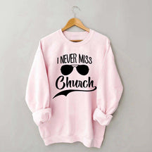 I Never Miss Church Sweatshirt