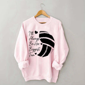 I'll Always Be Her Biggest Fan Volleyball Sweatshirt