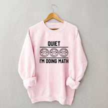 Quiet I'm Doing Math Gym Sweatshirt