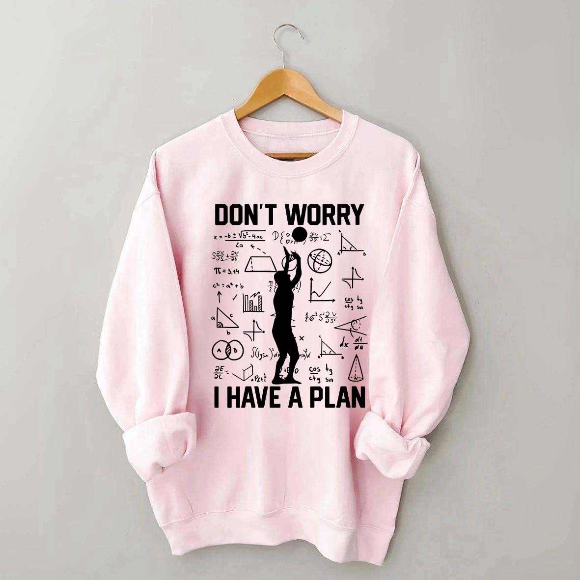 Don't Worry I Have Plan Volleyball Sweatshirt