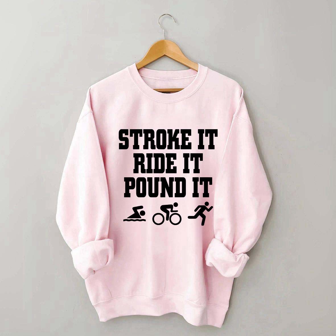 Stroke Ride Pound It Triathlon Sweatshirt