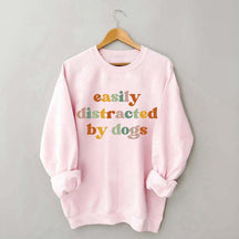 Easily Distracted By Dogs Animal  Lover Sweatshirt