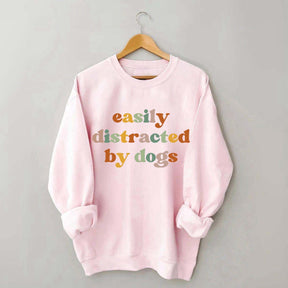 Easily Distracted By Dogs Animal  Lover Sweatshirt