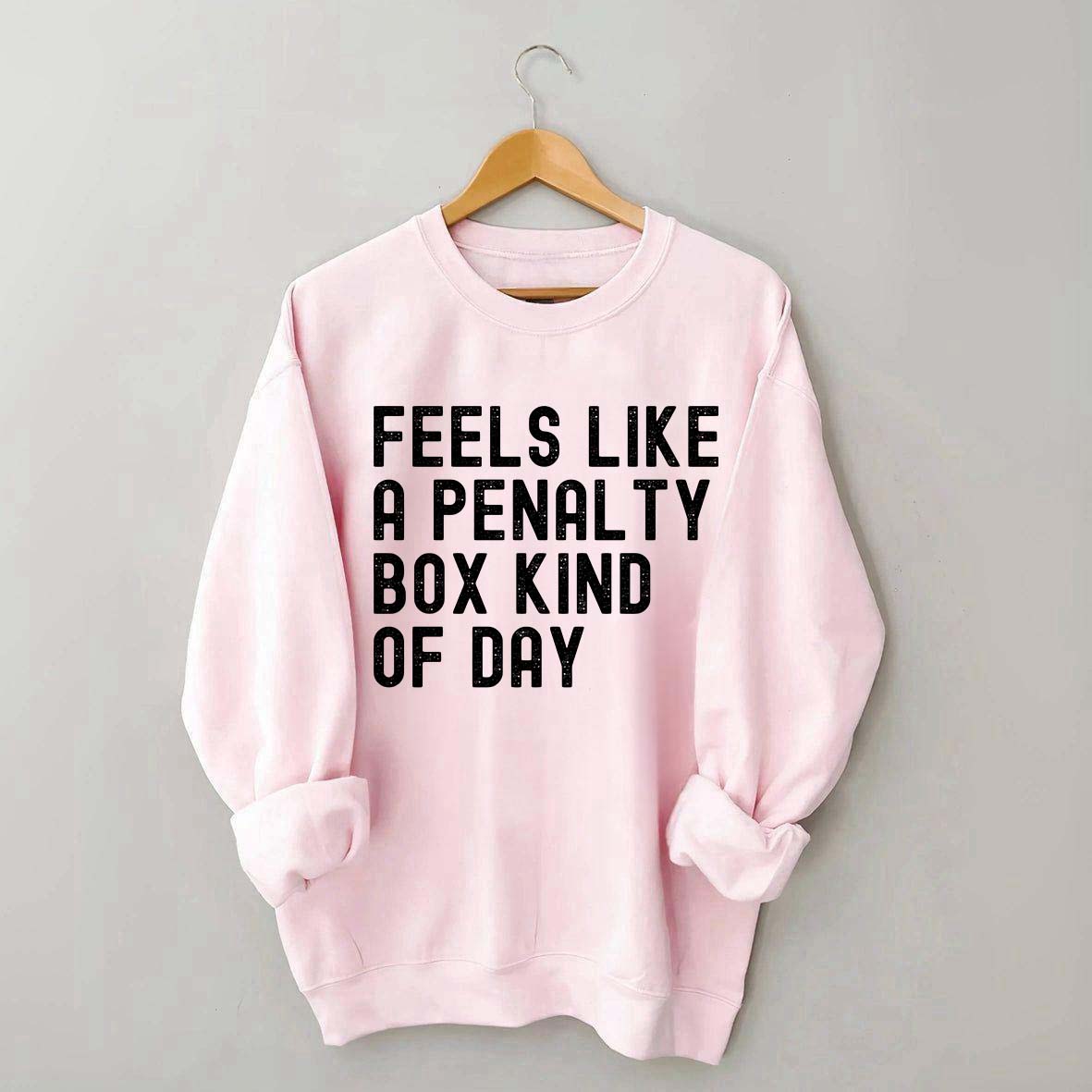 Penalty Box Kind Of Day Hockey Sweatshirt