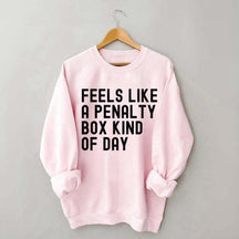 Penalty Box Kind Of Day Hockey Sweatshirt