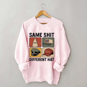 Same Shit Different Hat Sweatshirt