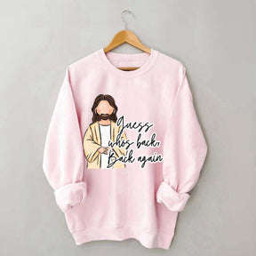 Guess Who's Back  Easter Religious Sweatshirt