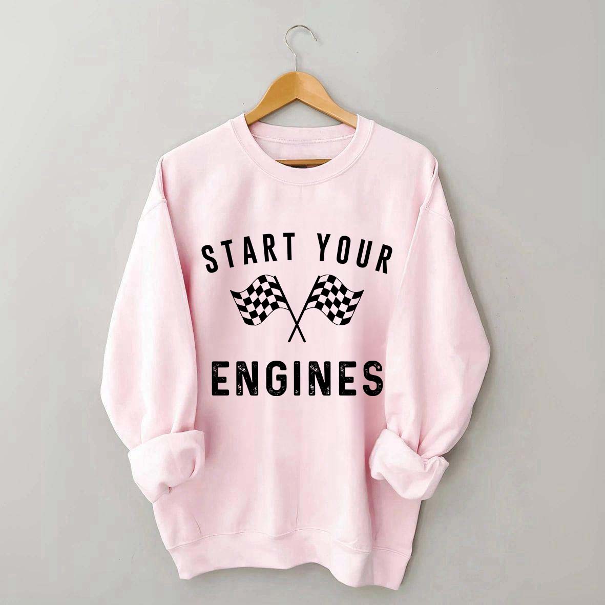 Start Your Engines Sweatshirt
