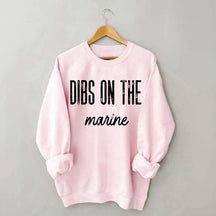 Dibs on the Marine Sweatshirt