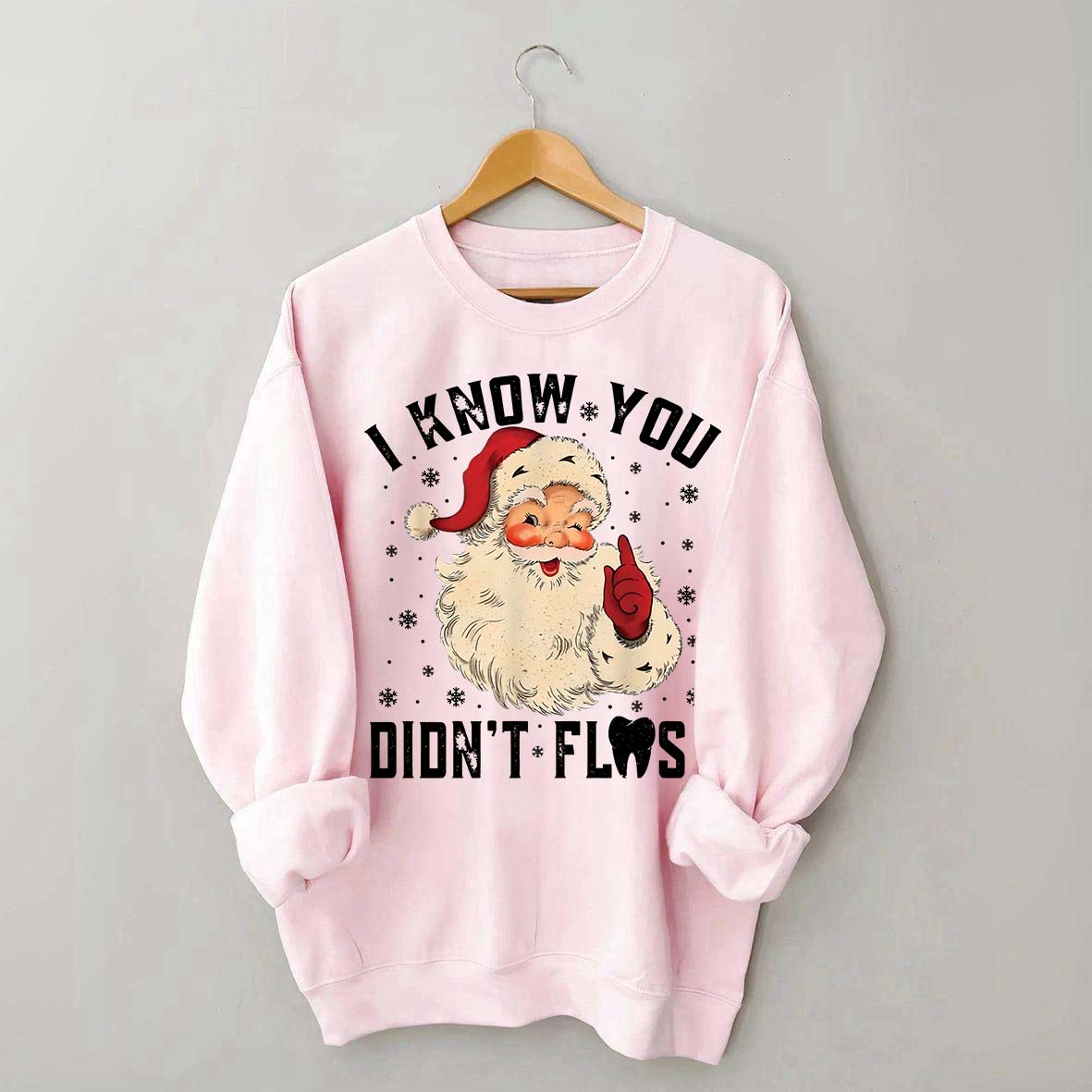 I Know You Didn't Floss Sweatshirt