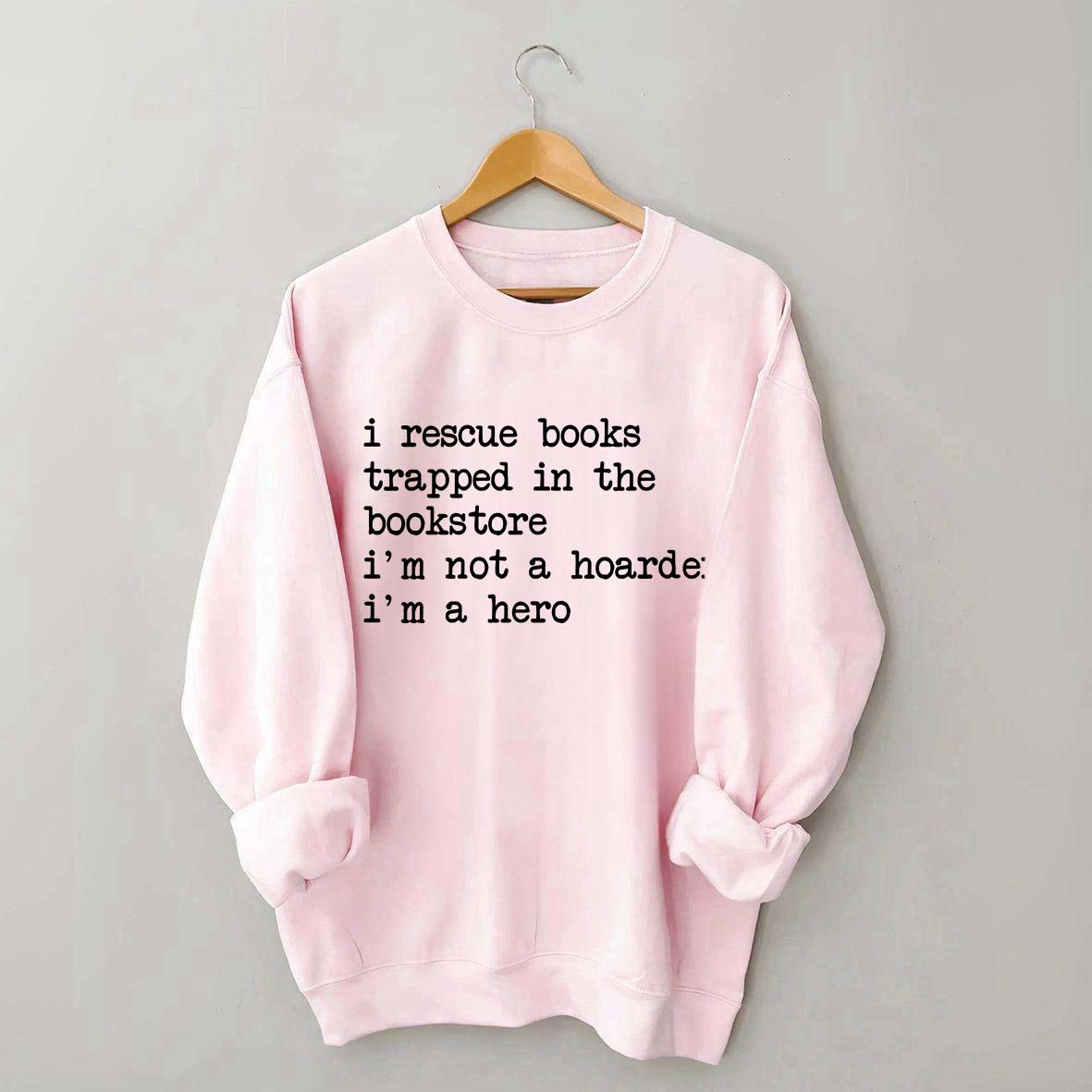 I Rescue Books Trapped In The Bookstore Sweatshirt