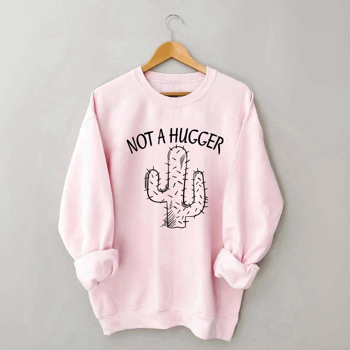 Not A Hugger Sweatshirt