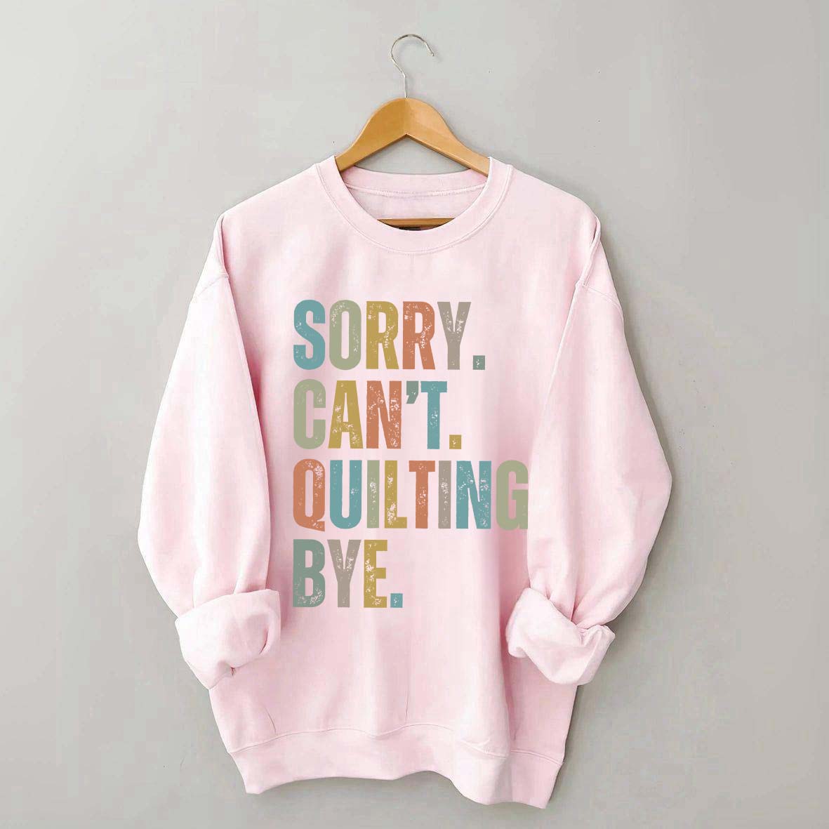 Sorry Cant Quilting Bye Sweatshirt