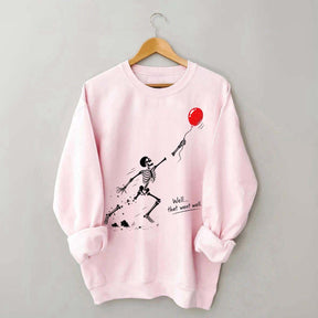 Well That Went Well Skeleton Lost Balloon Sweatshirt