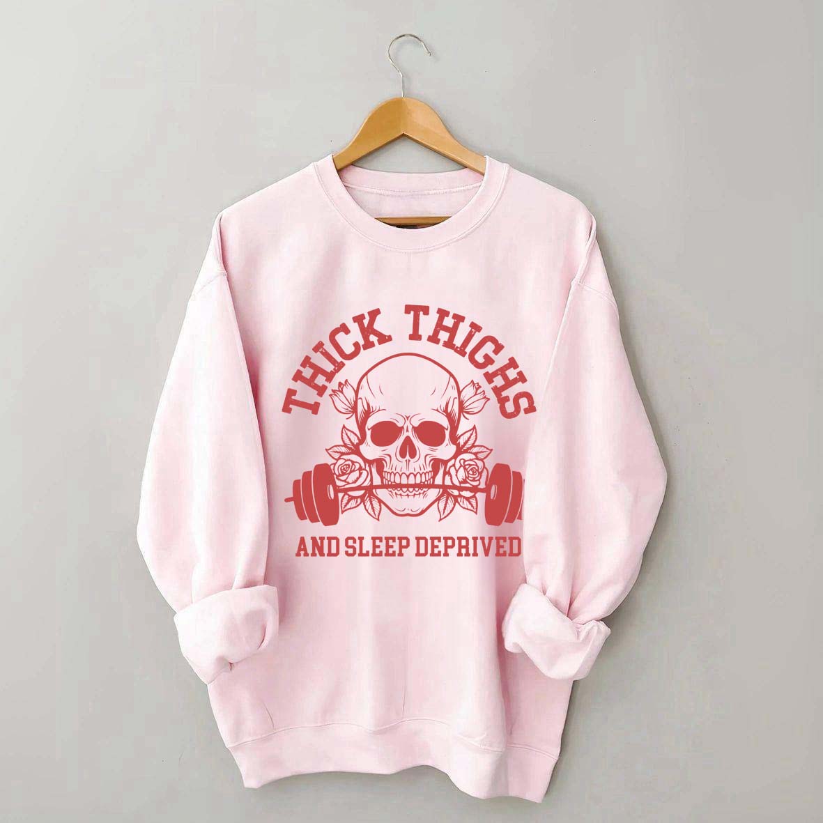Thick Thighs and Sleep Deprived Weightlifting Sweatshirt