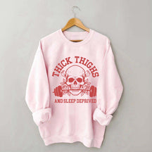 Thick Thighs and Sleep Deprived Weightlifting Sweatshirt