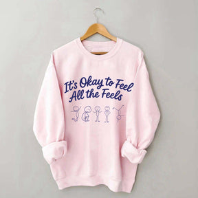 It's Okay To Feel All The Feels Mental Health Sweatshirt