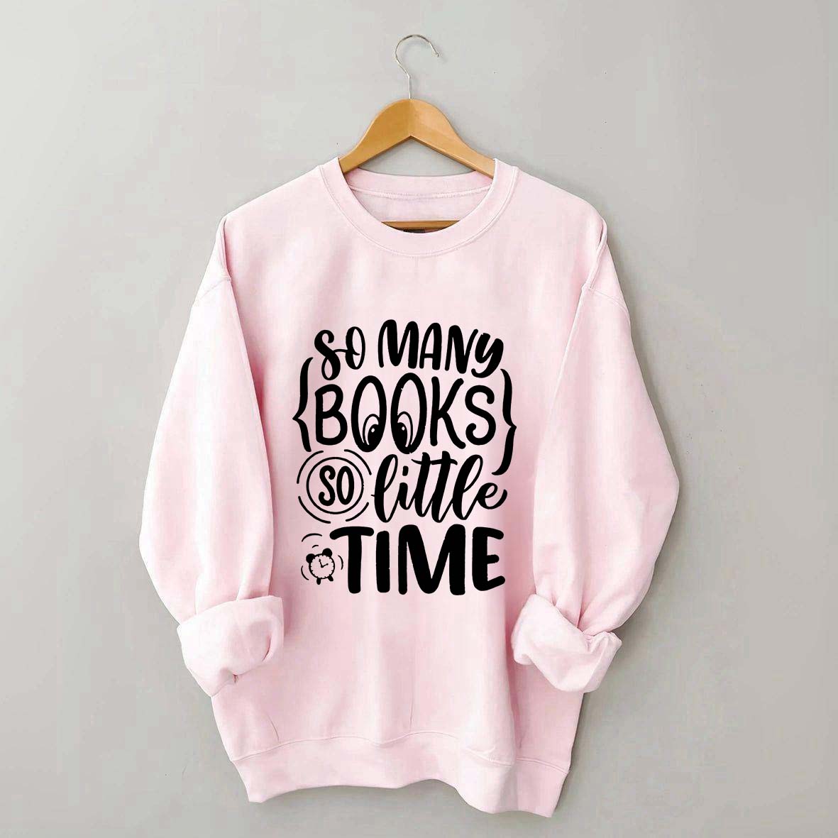 So Many Books So Little Time Nerd Sweatshirt
