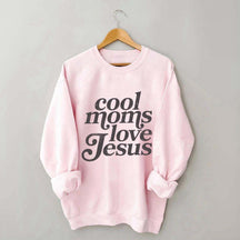 Cool Moms Love Jesus Religious Sweatshirt