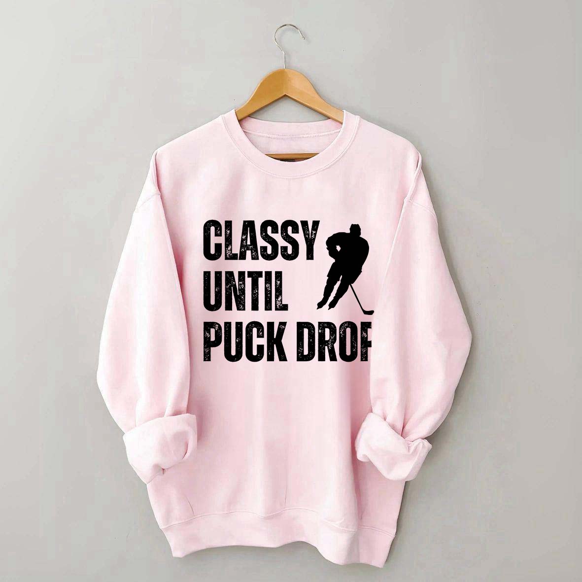 Classy Until Puck Drop Hockey Gift Sweatshirt