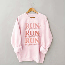 Run For Your Mind Body Spirit  Marathon Athlete Sweatshirt