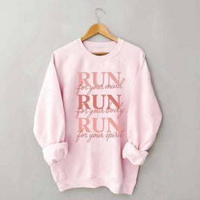 Run For Your Mind Body Spirit  Marathon Athlete Sweatshirt