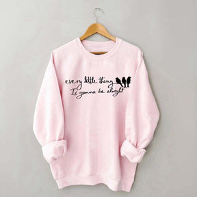 Every Little Thing Gonna Be Alright Sweatshirt