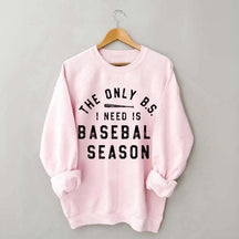 The Only BS I need Sweatshirt