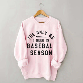The Only BS I need Sweatshirt