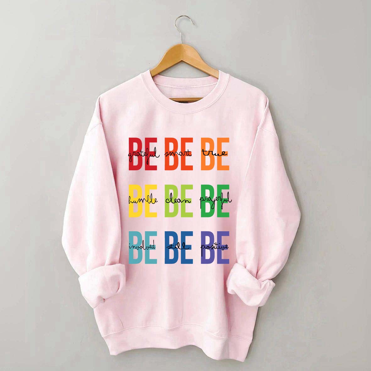 Be Grateful Be Smart Be True Sweatshirt