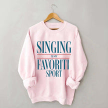 Singing Is My Favorite Sport Sweatshirt