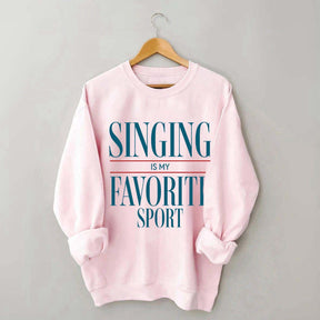 Singing Is My Favorite Sport Sweatshirt