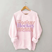 Hockey is my valentine Sweatshirt