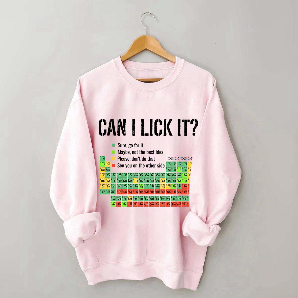 Can I Lick It Periodic Table Chemistry Sweatshirt