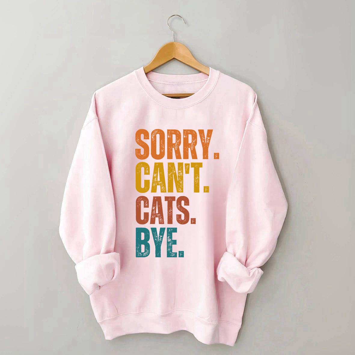 Sorry Can't Cats Bye Sweatshirt