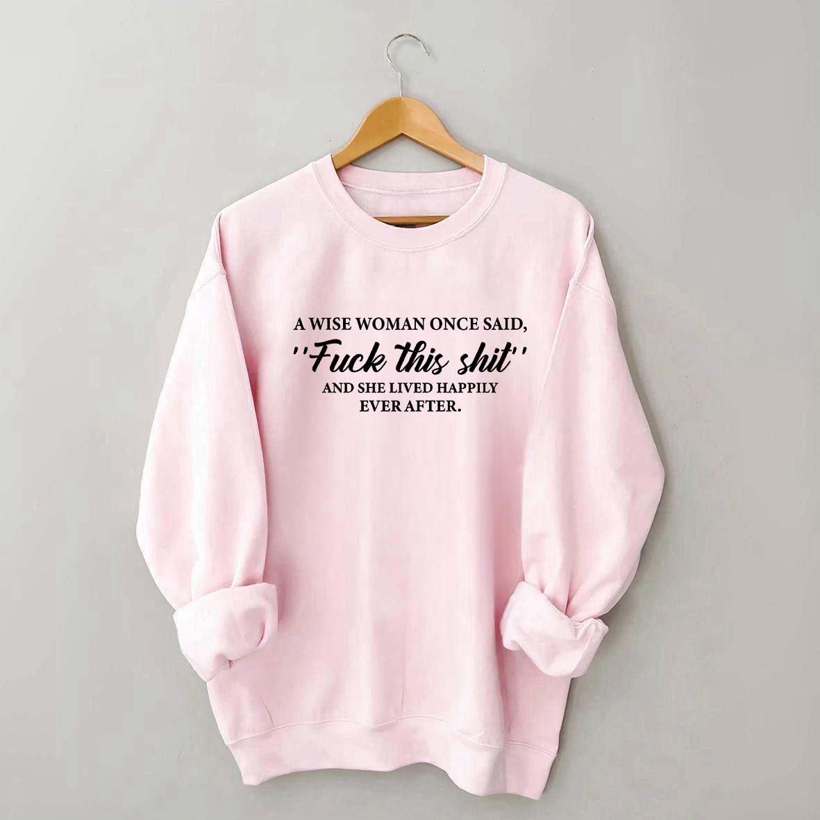 Fuck This Shit Women Funny Sweatshirt