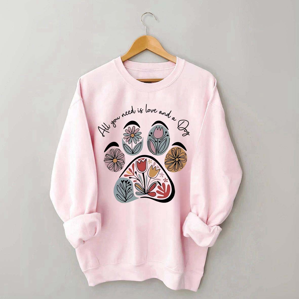 All You Need Is Love And A Dog Floral Sweatshirt