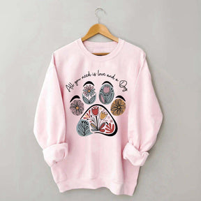 All You Need Is Love And A Dog Floral Sweatshirt